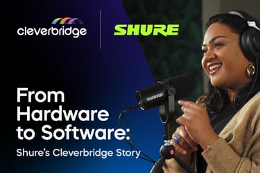 From Hardware to Software: Shure’s Cleverbridge Story